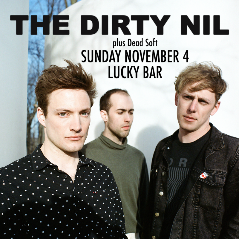 The Dirty Nil, Dead Soft @ Lucky Bar Nov 4 2018 - Jun 4th @ Lucky Bar