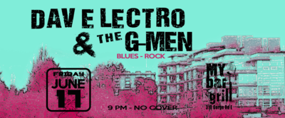 Davelectro & The G-men @ My Bar and Grill Jun 17 2016 - May 10th @ My Bar and Grill