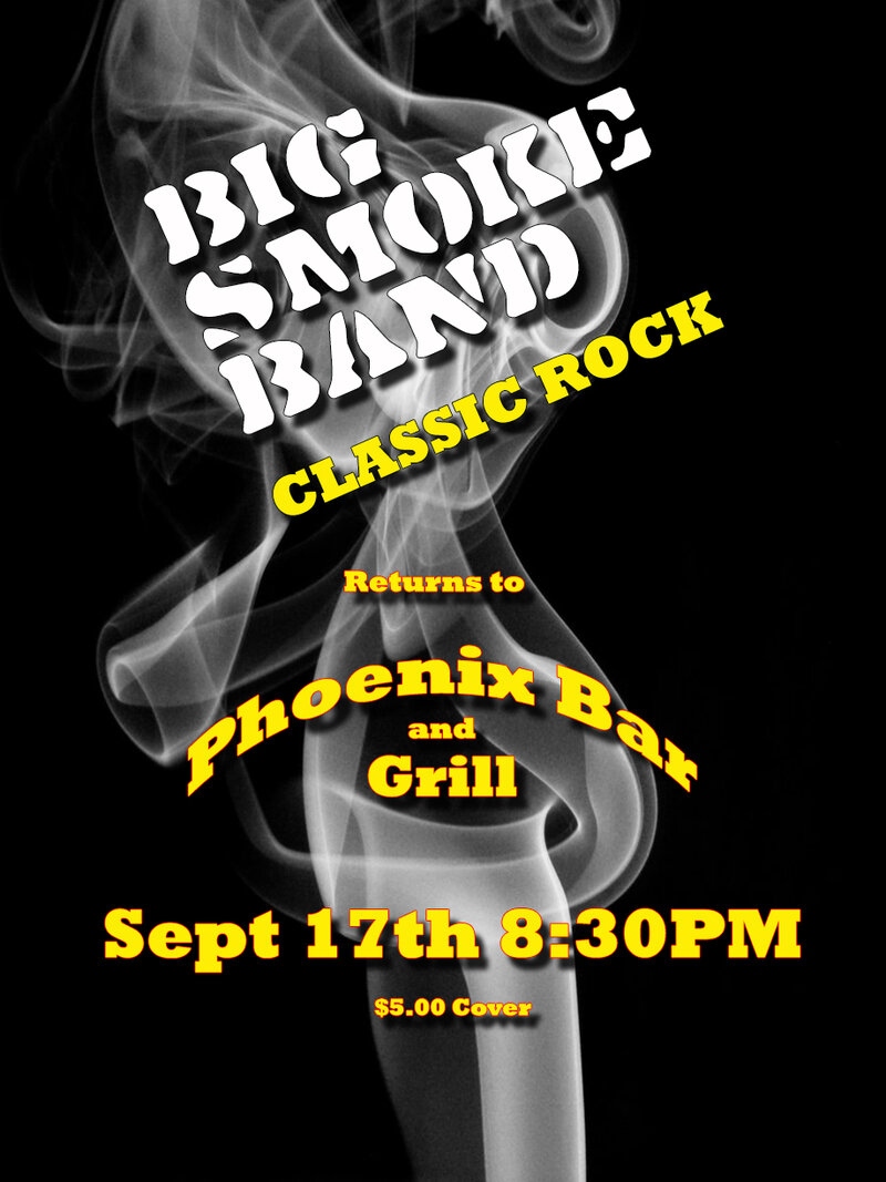Big Smoke Band @ The Phoenix Bar and Grill Sep 17 2016 - May 10th @ The Phoenix Bar and Grill