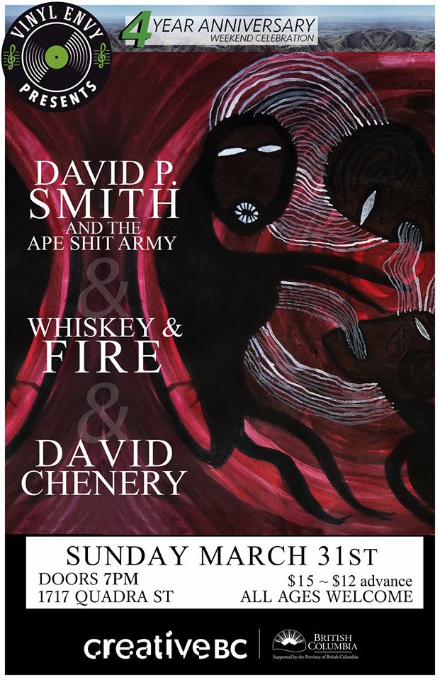 Vinyl Envy 4-Year Anniversary:: David P. Smith & The Ape Shit Army, Whiskey and Fire, David Chenery @ Vinyl Envy Mar 31 2019 - May 20th @ Vinyl Envy