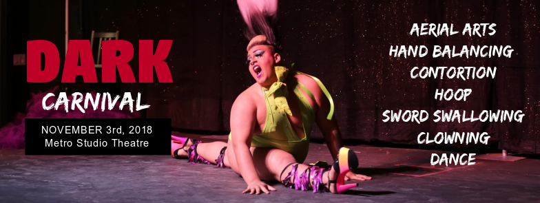 The Dark Carnival Variety Show: Vixen Von Flex, Eddi Licious, Sinful De Ville, Misty Moss, Holly Rogers , Devaiya  @ Metro Studio Nov 3 2018 - Jun 8th @ Metro Studio