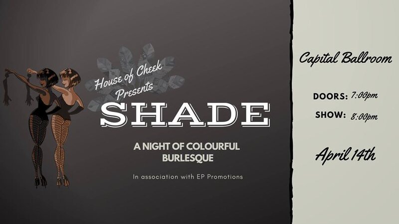 SHADE: A Night Of Colourful Burlesque @ Capital Ballroom - Apr 14, 2019