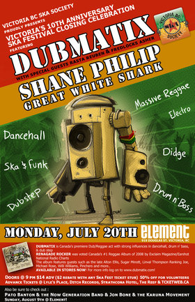 VICTORIA'S 10TH ANNIVERSARY SKA FESTIVAL CLOSING CELEBRATION (AFTERPARTY)!: DUBMATIX, Shane Philip, Great White Shark @ Element Jul 20 2009 - May 7th @ Element