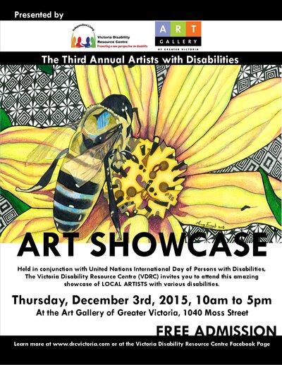 3rd Annual Artists with Disabilities Showcase: Alison MacKinnon, Amy Frank, Clive Beal, Erika Verigin, Kristy Durst, Olga Kalamkarova, Tait Sharkley , Pamela Williamson, Tim Burroughs, Don Sefton, Corrie Kessler , Alistair Green, Brent Frew, Dana Batho, Daniel Sali, Ilyanna Jones, Ken Kelly, Leslie Clarke, Nicole Faucher , Stephanie Kerfoot, Suzi Restino @ Art Gallery Of Greater Victoria - Dec 03, 2015
