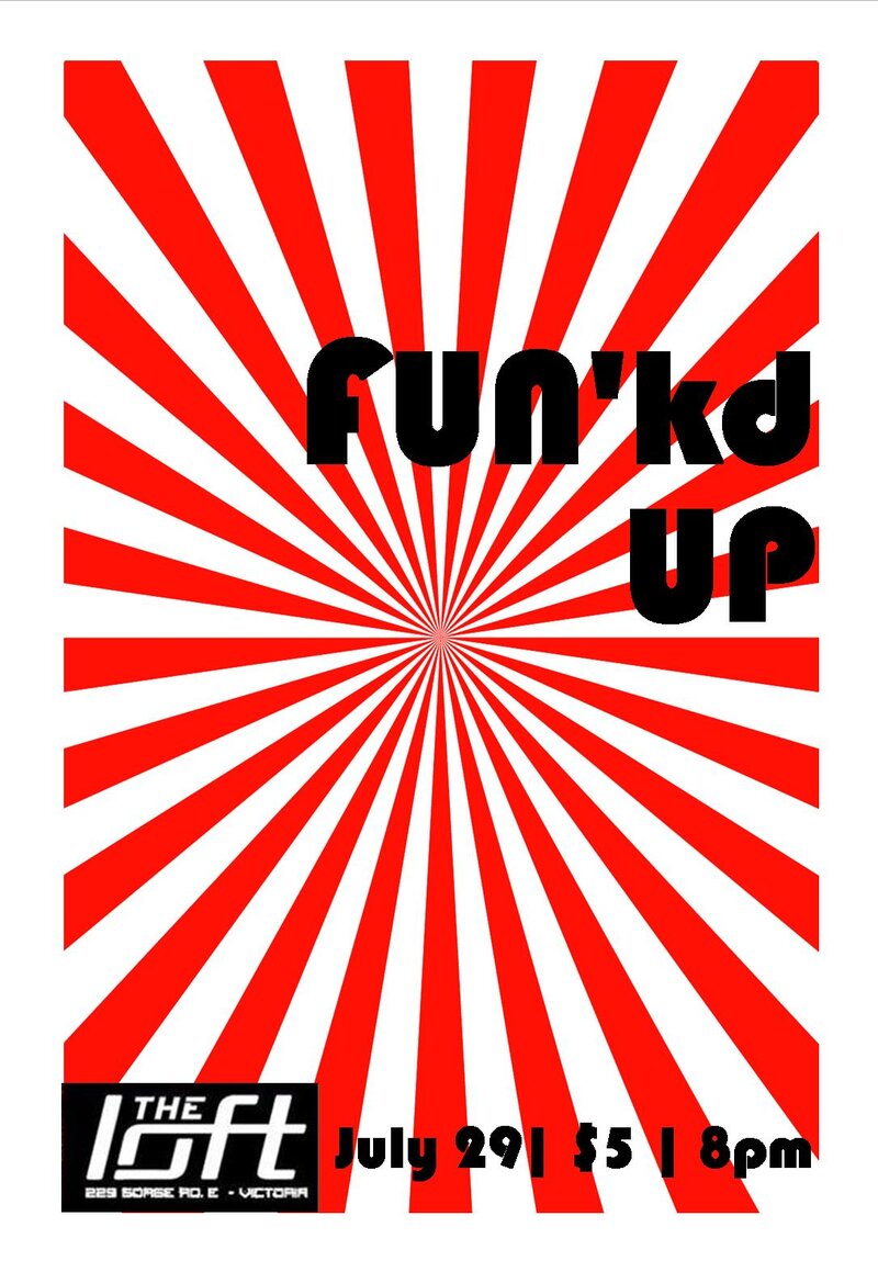 Funk'd Up @ The Loft (Victoria) Jul 29 2017 - May 10th @ The Loft (Victoria)