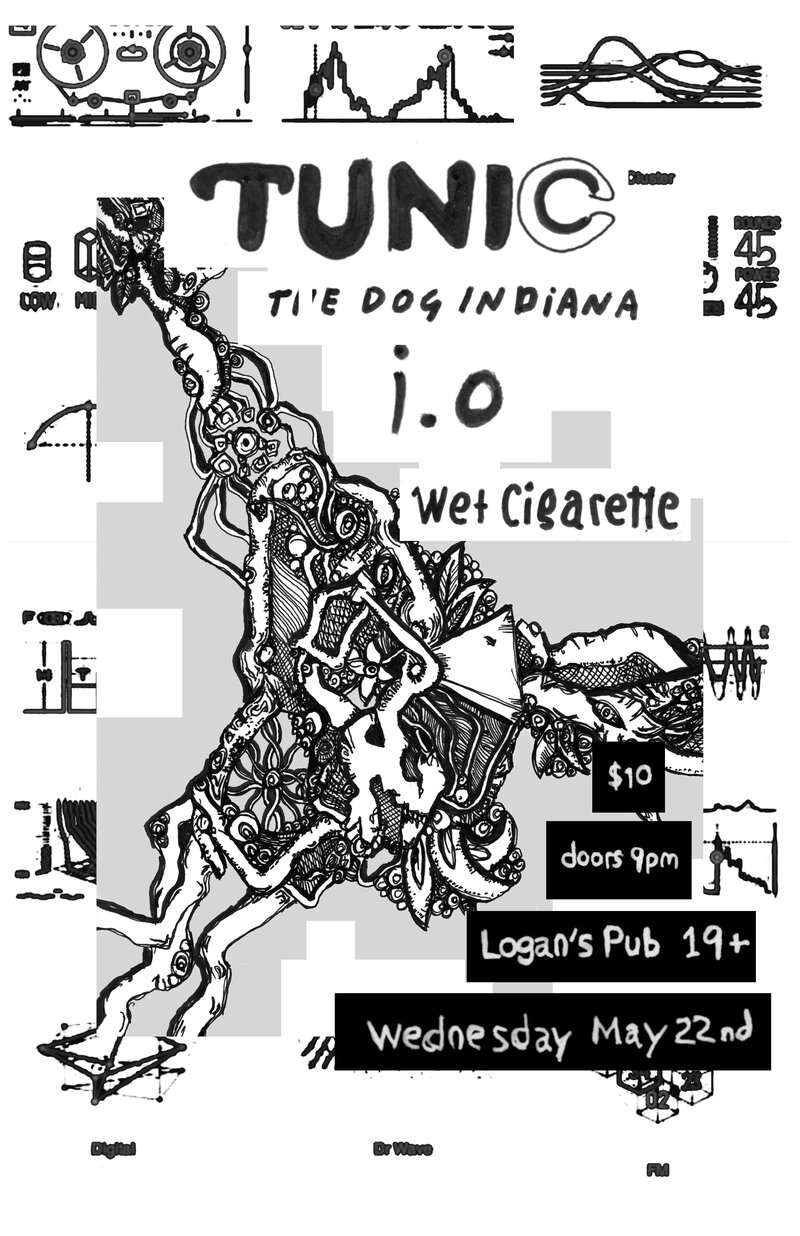 Tunic , The Dog Indiana , I.O, Wet Cigarette @ Logan's Pub May 22 2019 - May 7th @ Logan's Pub