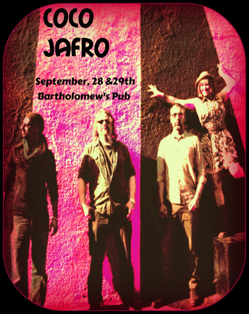 Coco Jafro @ Bartholomew's Pub Sep 28 2012 - May 7th @ Bartholomew's Pub