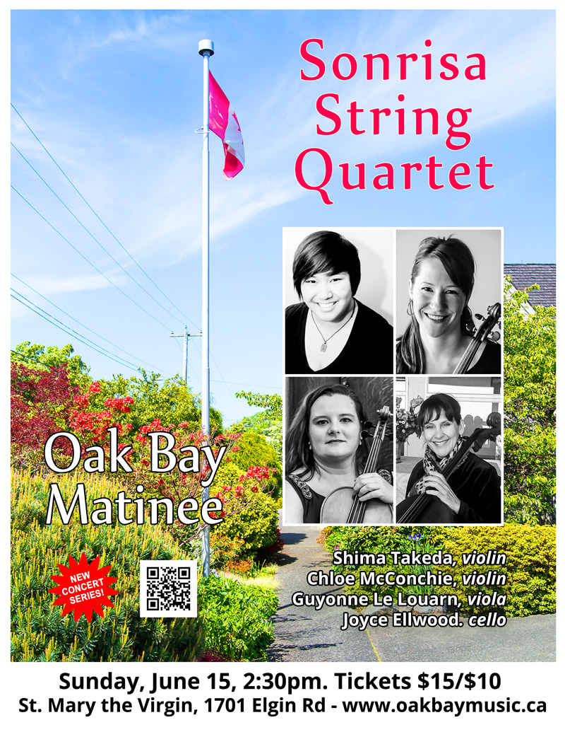 Sonrisa String Quartet will perform works by Arriaga, Haydn and Beethoven at Oak Bay Matinee concert.: Sonrisa String Quartet, Shima Takeda, Chloe McConchie, Joyce Ellwood, guyonne Le Louarn @ St. Mary's Anglican Church Jun 15 2014 - May 10th @ St. Mary's Anglican Church