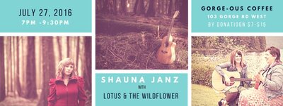 Shauna Janz, Lotus & the Wildflower @ Gorge-ous Coffee Jul 27 2016 - May 6th @ Gorge-ous Coffee
