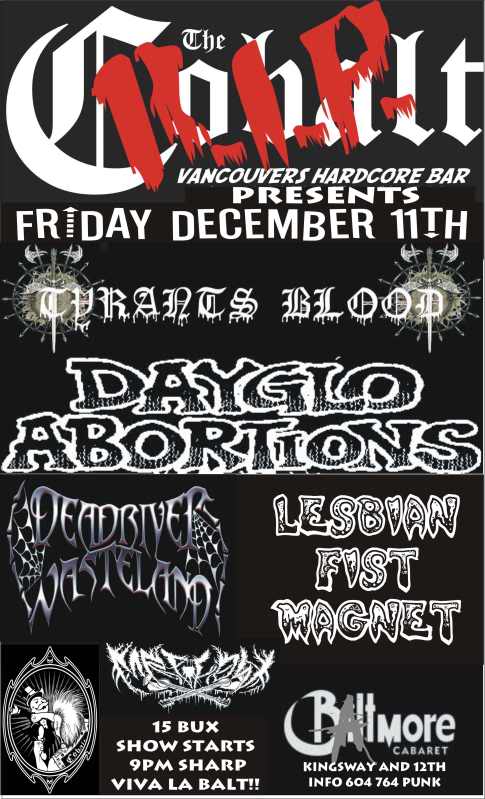 R.I.P.THE COBALT PRESENTS: Tyrants Blood, Dayglo Abortions, Dead River Wasteland, Mr. Plow,   @ The Biltmore Cabaret Dec 11 2009 - May 6th @ The Biltmore Cabaret