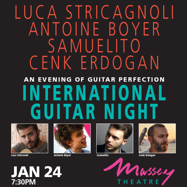 International Guitar Night: Cenk Erdogan, Luca Stricagnoli, Antoine Boyer, Samuelito Rouesnel @ Massey Theatre Jan 24 2019 - May 20th @ Massey Theatre