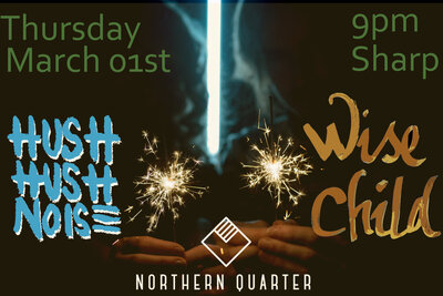 Wise Child & Hush Hush Noise AT Northern Quarter: Hush Hush Noise, Wise Child @ Northern Quarter Feb 1 2018 - May 7th @ Northern Quarter