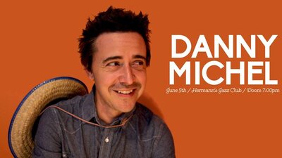 Danny Michel @ Hermann's Jazz Club Jun 5 2016 - May 6th @ Hermann's Jazz Club