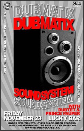 DUBMATIX SOUNDSYSTEM brings reggae/drum n' bass/dub to the Island for the first time!: DUBMATIX, dUbTeT, Prince Pauper @ Lucky Bar Nov 23 2007 - May 7th @ Lucky Bar