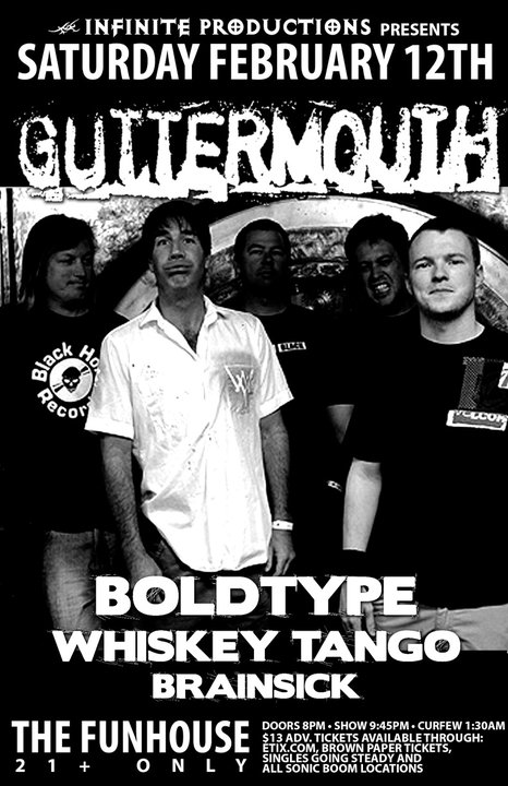 Guttermouth, Boldtype, Whiskey Tango, Brainsick @ The Funhouse Feb 12 2011 - May 14th @ The Funhouse
