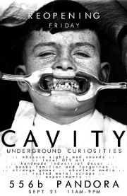 GRAND RE-OPENING of CAVITY: EARS, VORT AHN, LINE TRAPS @ CAVITY Curiosity Shop Sep 21 2012 - Apr 30th @ CAVITY Curiosity Shop