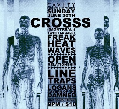 JUST ANNOUNCED!: CROSSS, Freak Heat Waves, OPEN RELATIONSHIP, LINE TRAPS @ Logan's Pub Jun 30 2013 - May 6th @ Logan's Pub