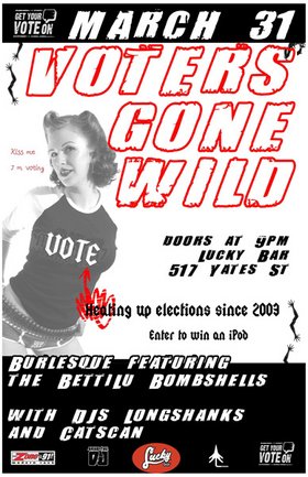 Voters Gone Wild!!! @ Hang The DJ @ Lucky Bar Mar 31 2005 - Jun 5th @ Lucky Bar