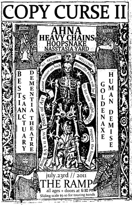 COPY CURSE II: Heavy Chains , AHNA, HOOPSNAKE, Unlinked Musician, Bestial Sanctuary, goldenaxe, Human Demise, DEMENTIA THEATRE @ THE RAMP Jul 23 2011 - May 1st @ THE RAMP
