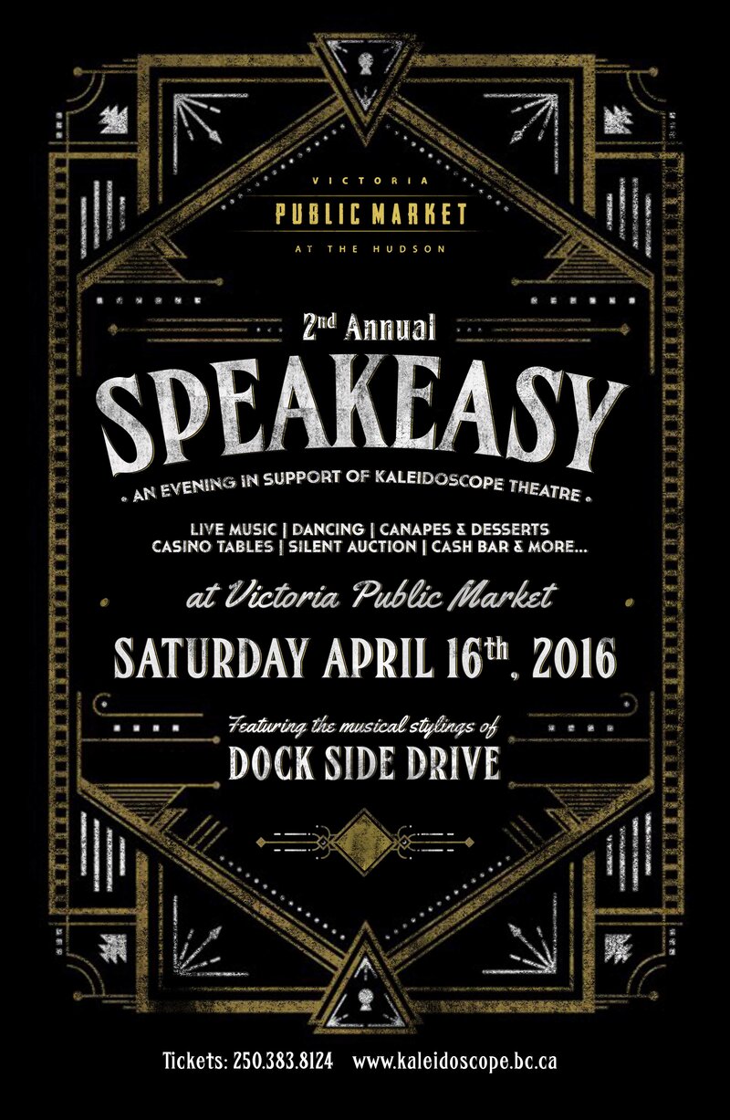 SPEAKEASY: An Evening in Support of Kaleidoscope Theatre: Francesca Bitonti, Heather Burns, Christopher Newstead, Angela Ireland, Joey Smith, Don Leppard, Paul Wainwright, Anita Bonkowski, Dockside Drive @ Victoria Public Market Apr 16 2016 - May 1st @ Victoria Public Market