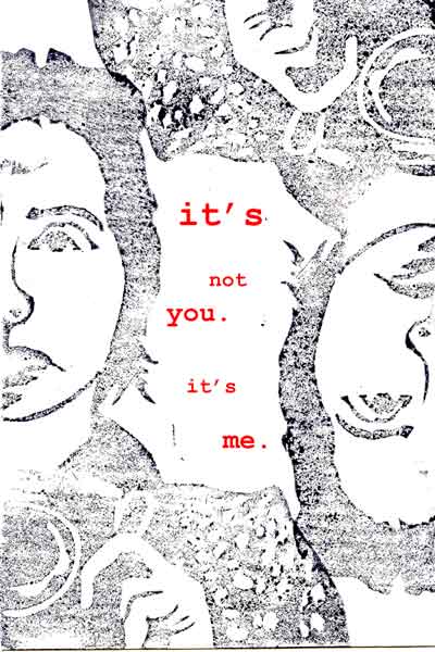 It's Not You, It's Me. @ The Ministry of Casual Living Oct 22 2005 - Jun 14th @ The Ministry of Casual Living