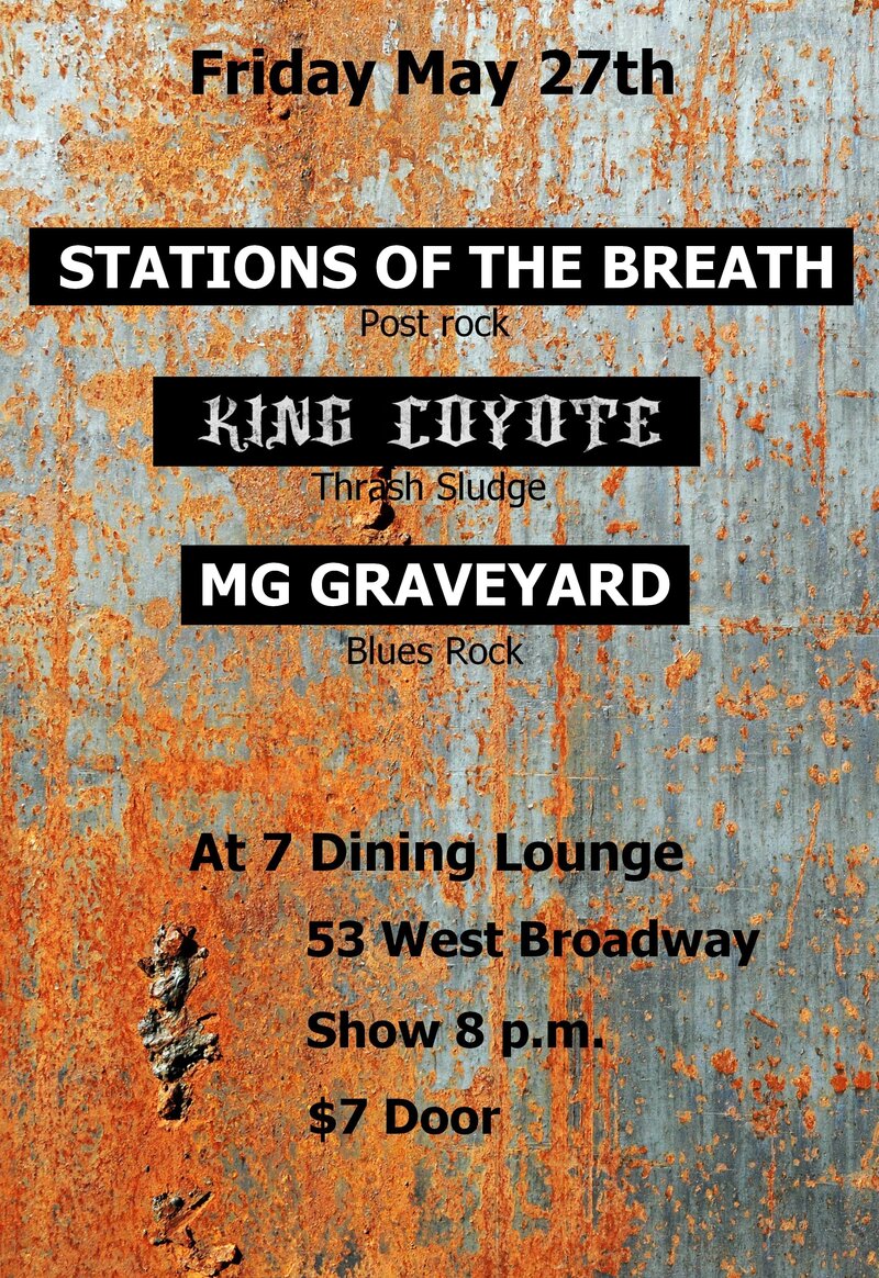 Post-Rock, Post-Thrash, Post-Blues Beatdown: Stations of the Breath, King Coyote, MG Graveyard @ Seven Dining Lounge May 27 2016 - May 16th @ Seven Dining Lounge