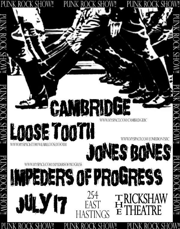 Cambridge, Loose Tooth, Jones Bones, IMPEDERS OF PROGRESS @ Rickshaw Theatre Jul 17 2009 - May 6th @ Rickshaw Theatre