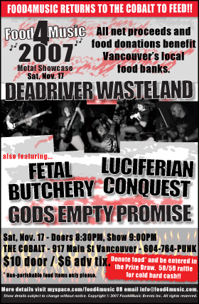Food4Music 2007 Metal Showcase - Nov. 17: Dead River Wasteland, luciferian conquest, Fetal Butchery, GOD&rsquo;S EMPTY PROMISE @ The Former Cobalt Nov 17 2007 - May 27th @ The Former Cobalt