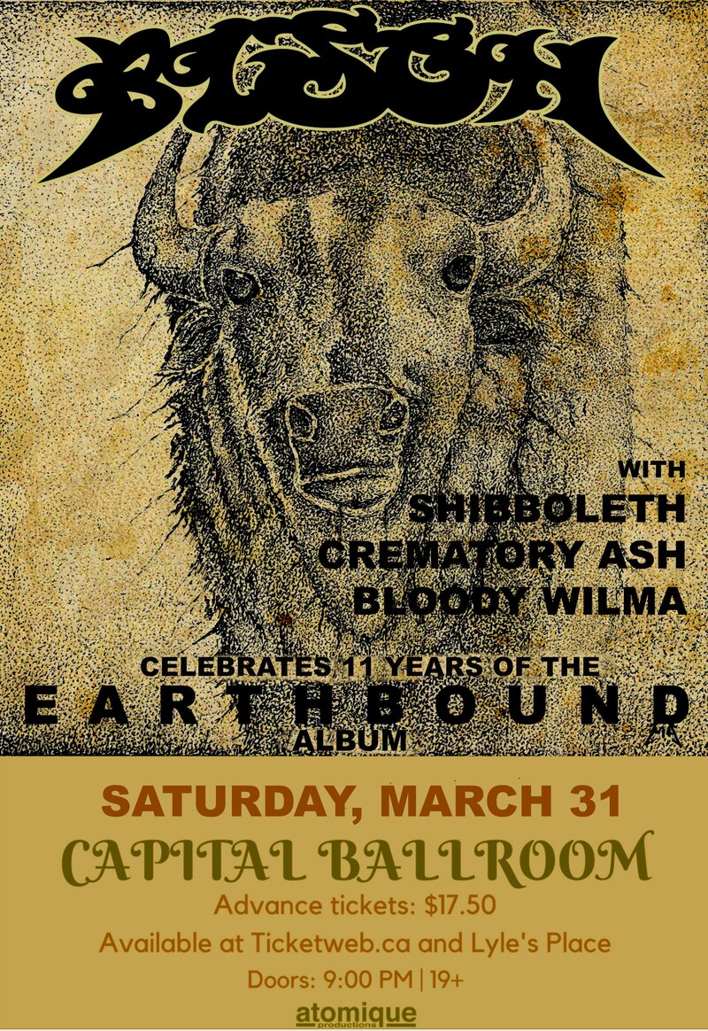 Bison, SHIBBOLETH, Crematory Ash, Bloody Wilma @ Capital Ballroom Mar 31 2018 - May 6th @ Capital Ballroom
