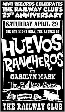 The Railway Club's 25th Anniversary!: Huevos Rancheros, Carolyn Mark, The Buttless Chaps @ Railway Club Apr 29 2006 - May 15th @ Railway Club