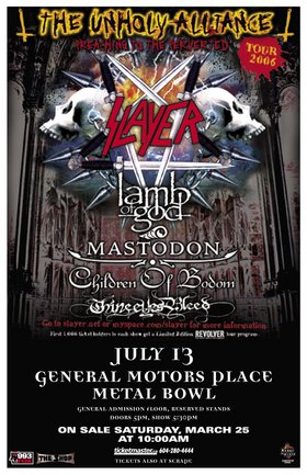 THE UNHOLY ALLIANCE TOUR "Preaching to the Perverted" w/: Slayer, Lamb of God, Mastodon, Children of Bodom, Thine Eyes Bleed @ Rogers Arena Jul 13 2006 - May 13th @ Rogers Arena