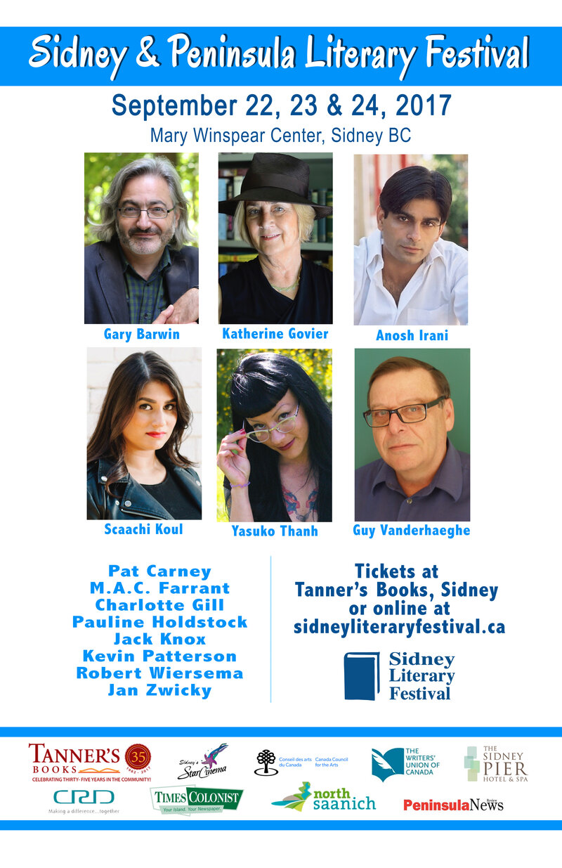 Sidney & Peninsula Literary Festival: Pat Carney, M.A.C. Farrant, Charlotte Gill, Pauline Holdstock, Jack Knox, Kevin Patterson, Robert Wiersema, Jan Zwicky, Gary Barwin, Katherine Govier, Anosh Irani, Scaachi Koul, Yasuko Thanh, Guy Vanderhaeghe @ Mary Winspear Centre Sep 24 2017 - Jun 8th @ Mary Winspear Centre