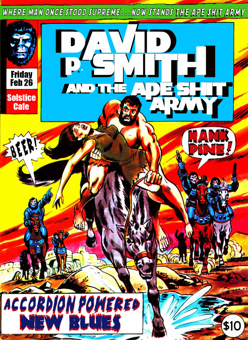 David P. Smith & The Ape Shit Army, Hank Pine @ The Solstice Cafe & Lounge Feb 26 2016 - May 13th @ The Solstice Cafe & Lounge