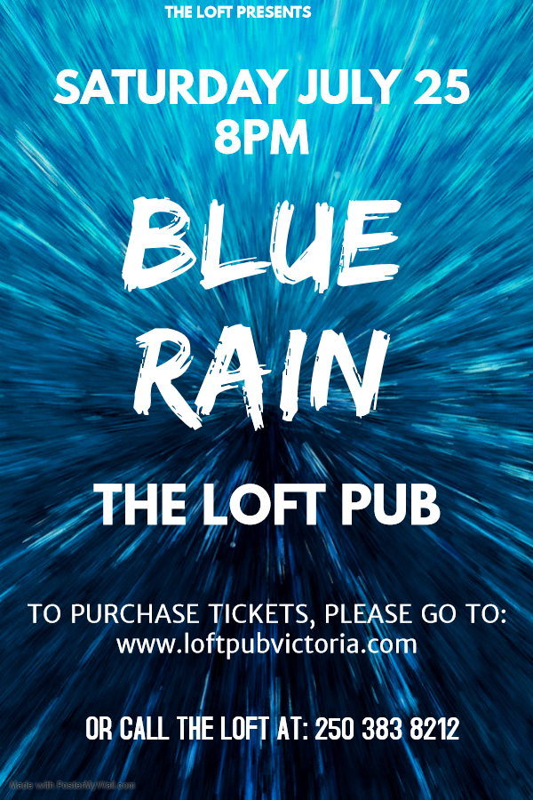 Blue Rain at The Loft: Blue Rain @ The Loft (Victoria) Jul 25 2020 - Jun 9th @ The Loft (Victoria)