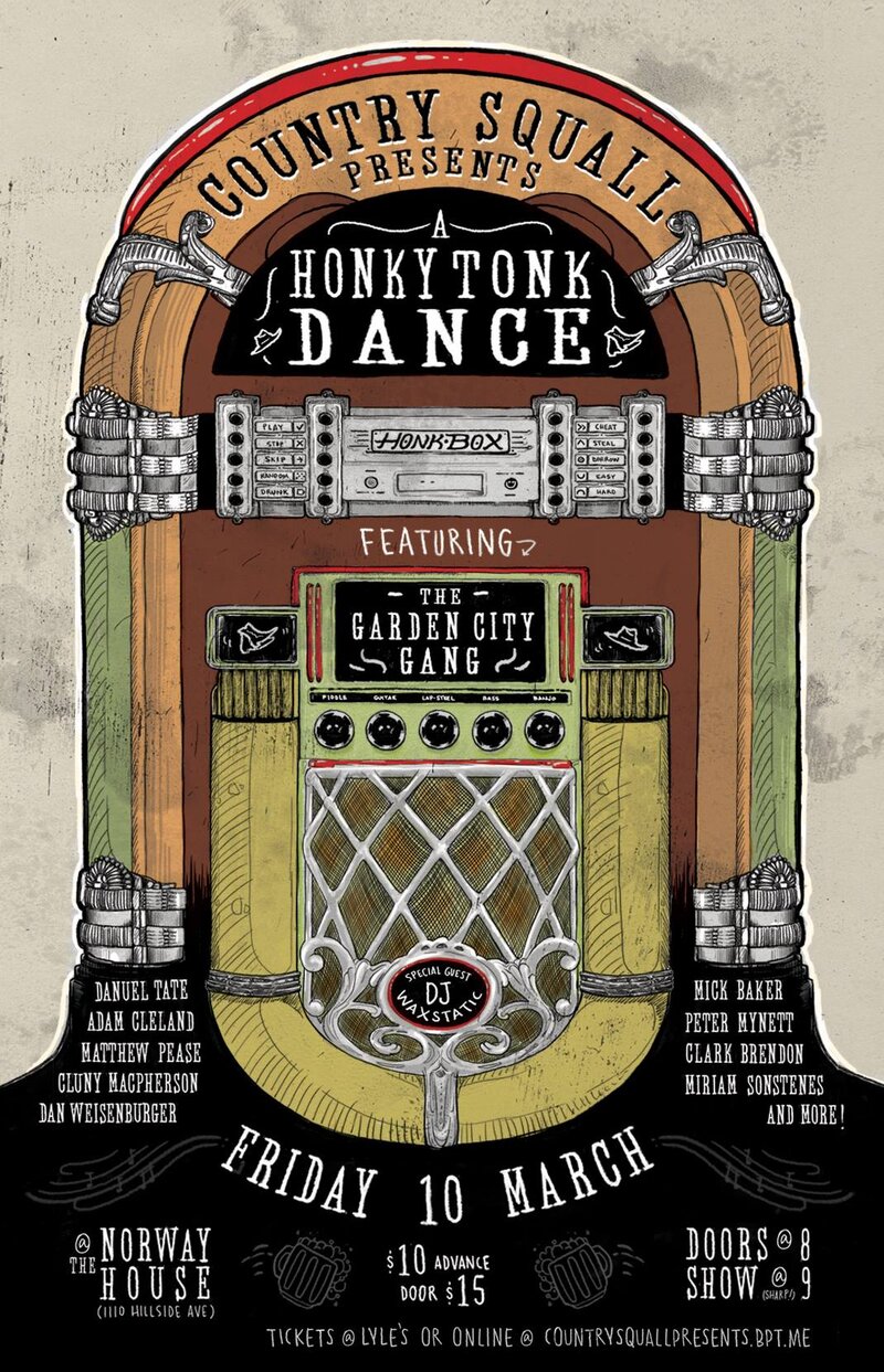 Country Squall presents a Honky Tonk Dance: Dan Weisenburger, Cluny Macpherson , Miriam Sonstenes , Matthew Pease, Adam Cleland, Danuel Tate, Peter Mynett, Mick Baker, Clark Brendon, DJ Waxstatic @ Sons of Norway Mar 10 2017 - May 6th @ Sons of Norway