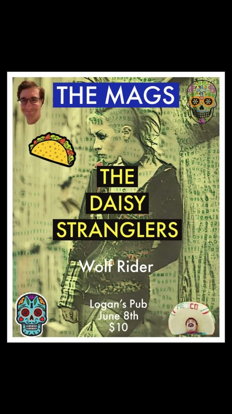 the MAGS, Daisy Stranglers, Wolf Rider @ Logan&rsquo;s Jun 8 2019 - May 7th @ Logan&rsquo;s