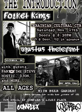 The Introduction: Pocket Kings, Augustus Thelefant, Nostic @ Ukrainian Cultural Centre Nov 17 2007 - May 6th @ Ukrainian Cultural Centre