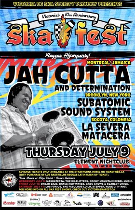 VICTORIA'S 10TH ANNIVERSARY SKA FESTIVAL REGGAE EXTRAVAGANZA AFTER PARTY!: Jah Cutta and The Determination Band, Subatomic Sound System, Jacob Cino @ Element Jul 9 2009 - May 6th @ Element