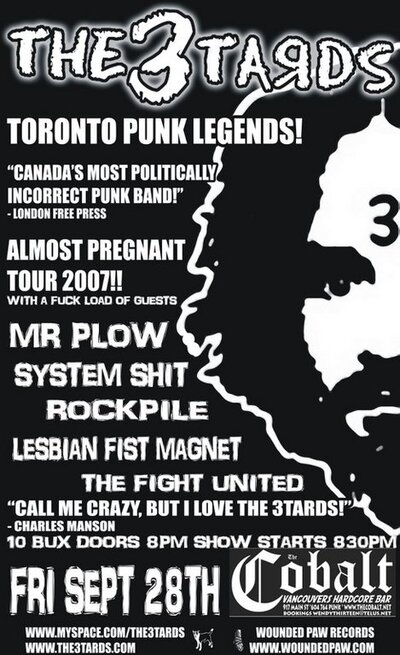 The 3Tards, Mr. Plow, System Shit, Lesbian Fist Magnet, ROCK PILE, THE FIGHT UNITED @ The Former Cobalt Sep 28 2007 - May 12th @ The Former Cobalt