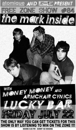 A FREE SHOW!: The Mark Inside, Money Money, Armchair Cynics @ Lucky Bar Jul 22 2005 - May 20th @ Lucky Bar