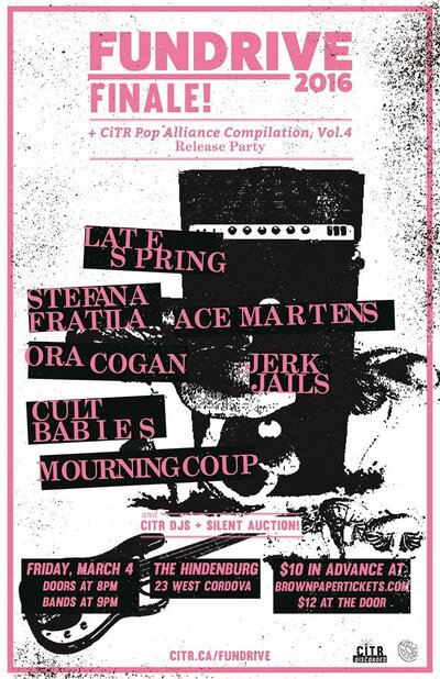 CiTR Fundrive Finale and Pop Alliance Vol 4 LP Release Party: Mourning Coup, Stefana Fratila, Late Spring, Ace Martens, Ora Cogan, Jerk Jails, Cult Babies @ The Hindenburg Mar 4 2016 - May 6th @ The Hindenburg
