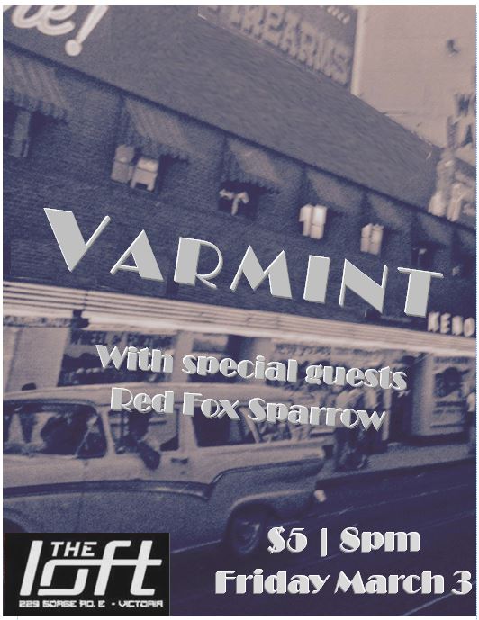 Varmint, Red Fox Sparrow @ The Loft (Victoria) Mar 3 2017 - May 10th @ The Loft (Victoria)