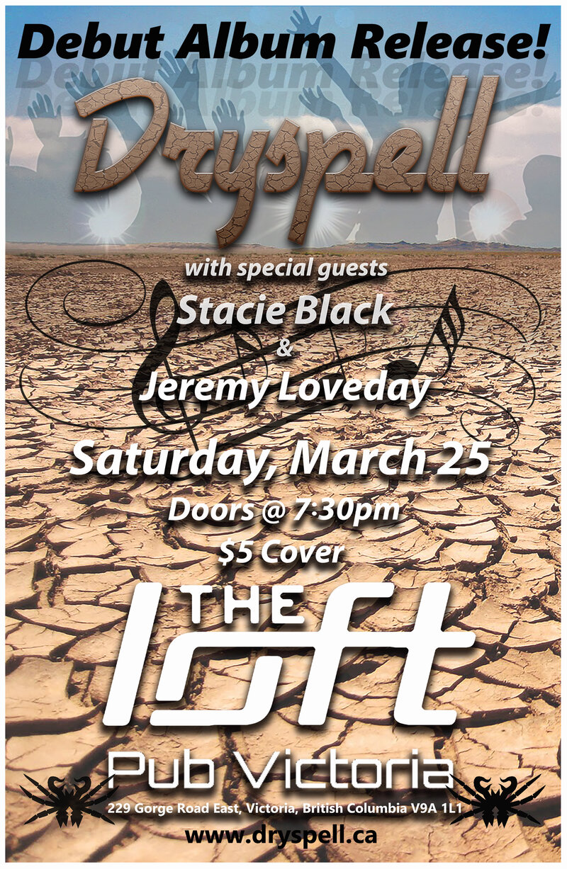 Dryspell CD Release: Dryspell, The Stacie Black Band, Jeremy Loveday @ The Loft (Victoria) Mar 25 2017 - May 23rd @ The Loft (Victoria)