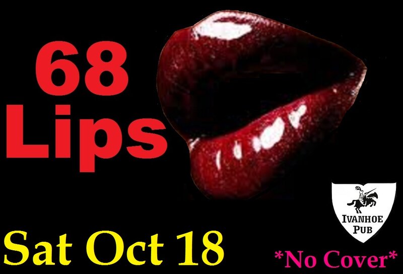 68 Lips @ Ivanhoe Pub Oct 18 2014 - May 7th @ Ivanhoe Pub