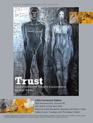 Trust  - An Exhibition of Recent Explorations: Gail Sibley @ Little Fernwood Gallery - Mar 12, 2015