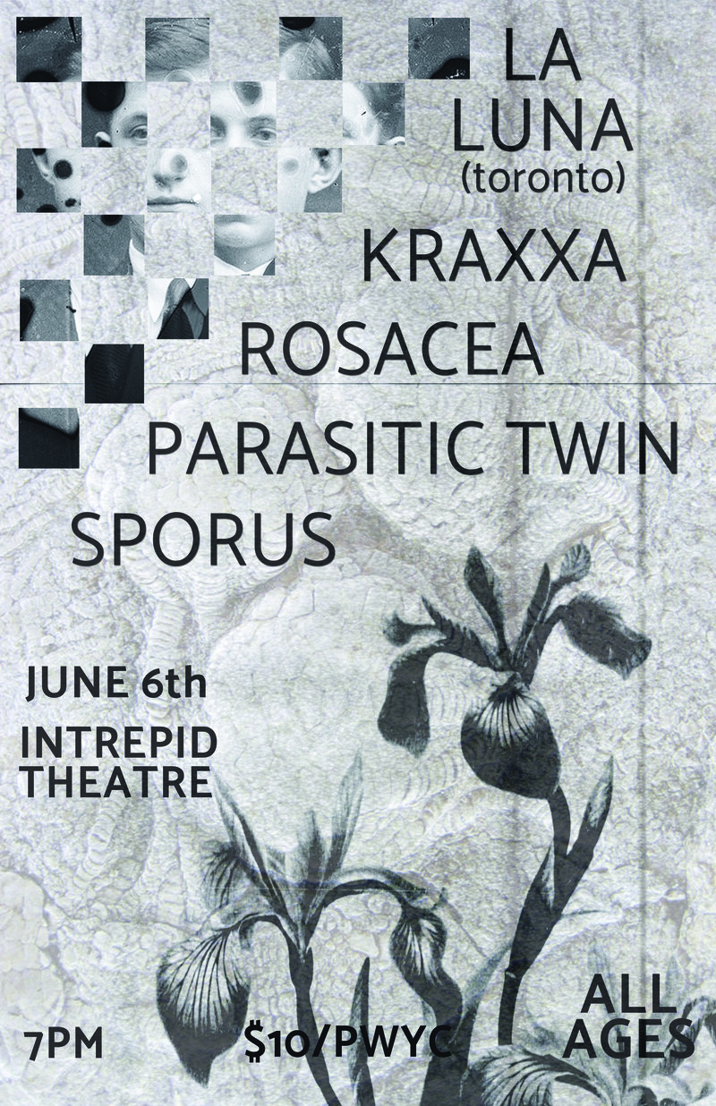 La Luna, Kraxxa, Rosacea, Parasitic Twin, Sporus @ Intrepid Theatre Jun 6 2017 - May 14th @ Intrepid Theatre