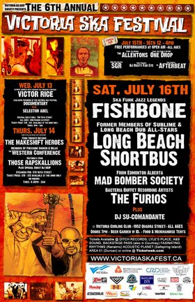 Victoria's 6th Annual Ska Festival Grand Finale Concert: DJ Su Comandante, Los Furios, Mad Bomber Society, LONG BEACH SHORTBUS, FISHBONE @ Victoria Curling Club Jul 16 2005 - May 2nd @ Victoria Curling Club