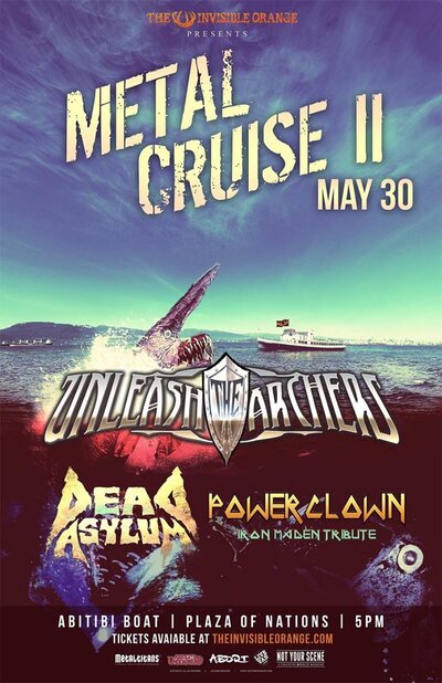 The Invisible Orange Metal Cruise: Unleash The Archers, Power Clown, Dead Asylum @  M.V. ABITIBI  May 30 2015 - May 7th @  M.V. ABITIBI 