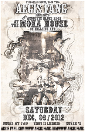 LIVE Acoustic Performance By Victoria's Blues/Rock Trio: Aegis Fang @ Moka House on Hillside Dec 8 2012 - May 6th @ Moka House on Hillside