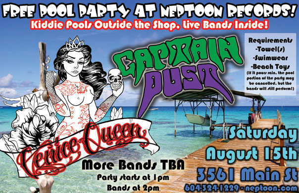 FREE POOL PARTY WITH LIVE BANDS!: Venice Queen, Captain Dust @ Neptoon Records Aug 15 2009 - May 6th @ Neptoon Records